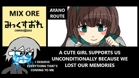 Mix Ore - A Girl Devoted To Helping Us Remember Our Past & We Act Like An Ass or Saint | Ayano Route