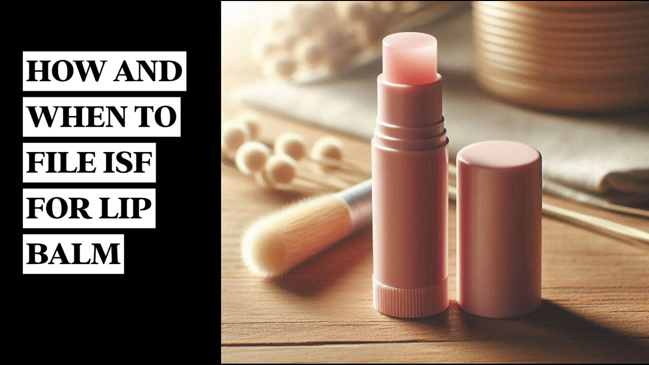 **Video Title: Navigating Lip Balm Imports: Your Essential ISF Guide!**