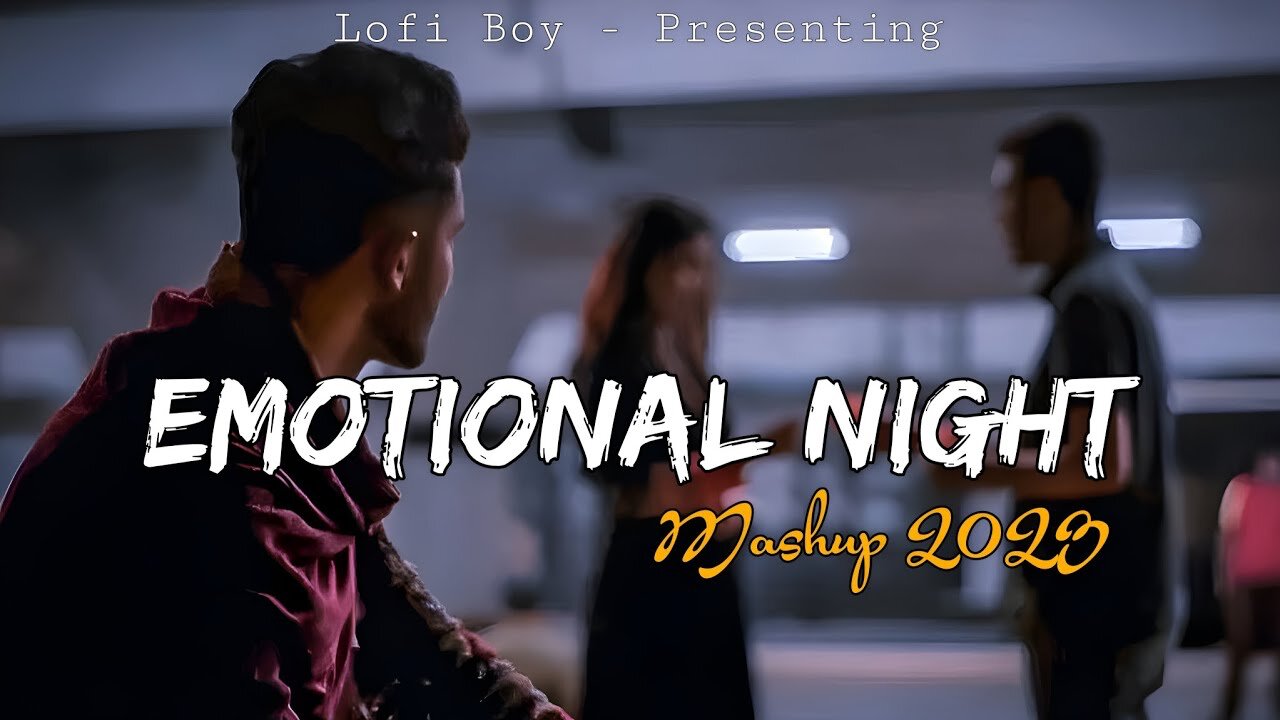 Emotional Night Mashup 2023 30 Minute Alone Sad Jukebox lofiboy-official