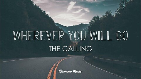 The Calling - Wherever You Will Go (Lyrics)