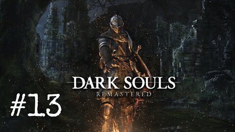 Dark Souls Remastered: Episode 13 Darkroot Garden