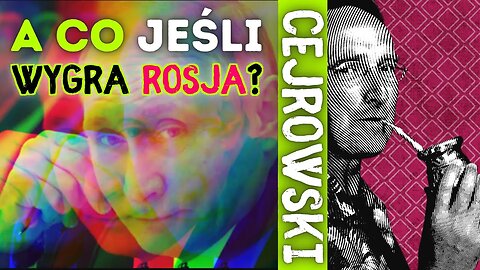 SDZ189/3 Cejrowski: a co jeśli wygra Rosja? 20221212