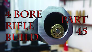 4 Bore Rifle Build - Part 45