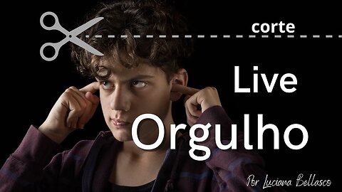 Corte da Live - ORGULHO!