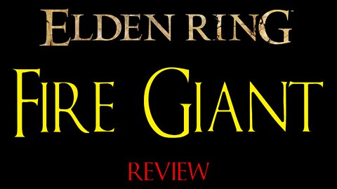 Elden Ring - Fire Giant - Review