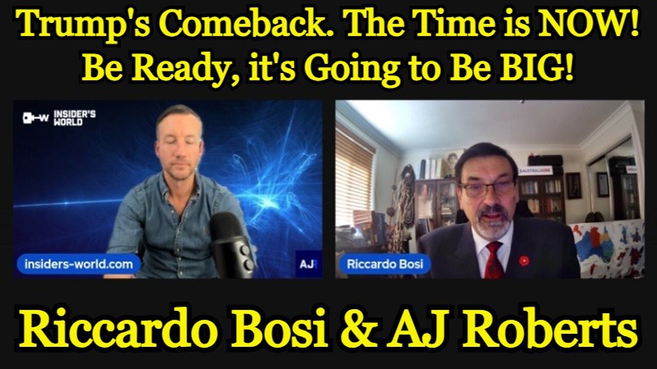 Riccardo Bosi & AJ Roberts: Trump's Comeback. The Time is NOW! Be Ready, it's Going to Be BIG!