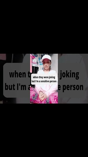 when they were joking but im sensitive person