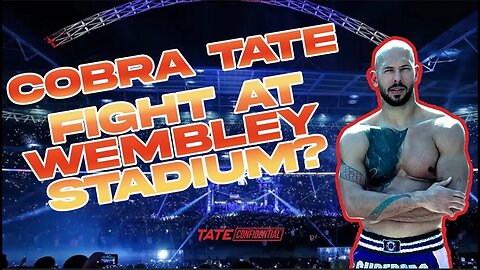 COBRATATE FIGHT AT WEMBLEY?😱 (EP 144) Tate Confidential