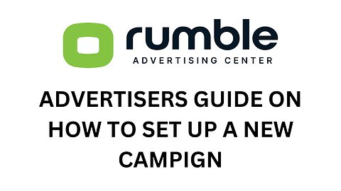 In-Depth Rumble Ads New Campaign Set Up