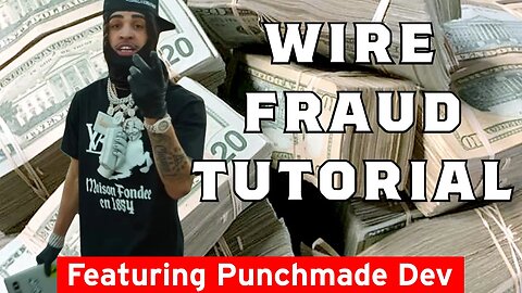 How to commit Wire Fraud (Feat. Punchmade Dev)