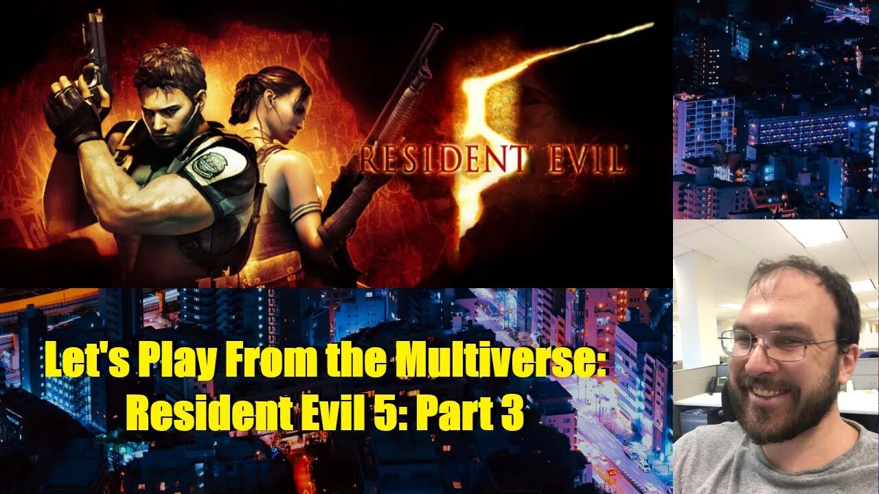 Let's Play From the Multiverse: Resident Evil 5: Part 3