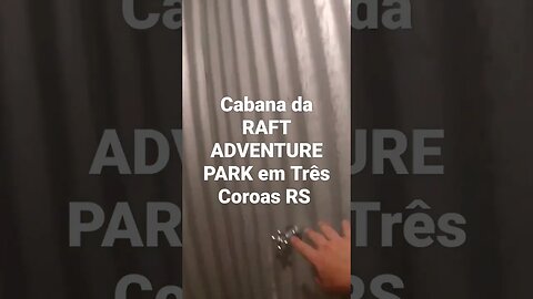 CABANA DA RAFT ADVENTURE PARK EM TRÊS COROAS RS #cabana #raft #trescoroas