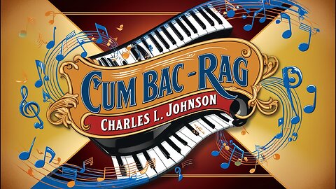 Cum Bac - Rag by Charles L. Johnson | Classic Ragtime Piano Delight