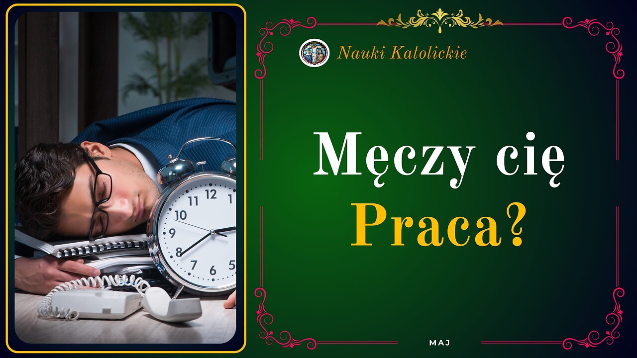 Męczy cię Praca? | Maj