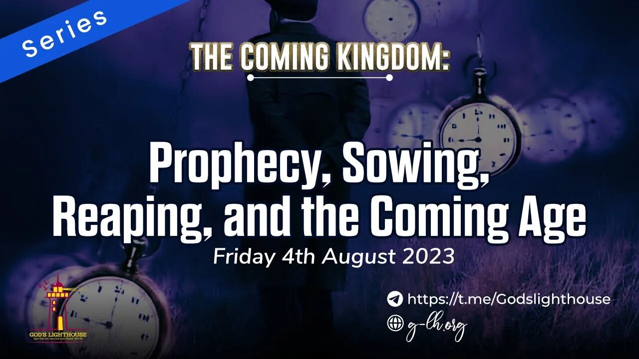 Prophecy, Sowing, Reaping, and the Coming Age ~ The Coming Kingdom (TCK) ~ || Ita Udoh