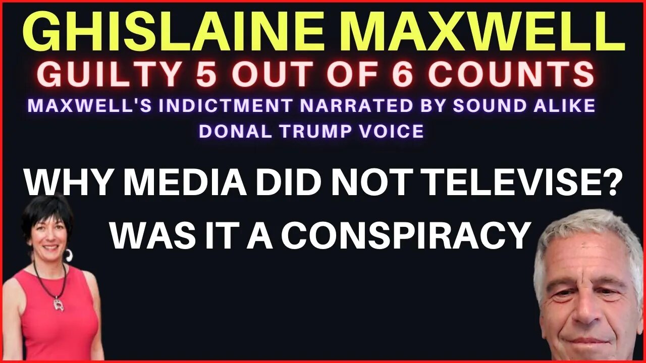 Ghislaine Maxwell Guilty. Maxwell's Indictment Narrated by TRUMP Sound Alike