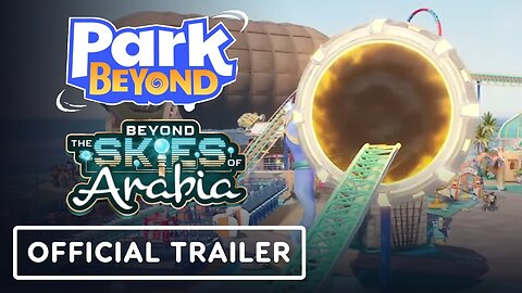 Park Beyond - Official Beyond the Skies of Arabia DLC Launch Trailer