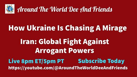 Ukraine Chasing A Mirage, Iran In Midst Of Global Arrogance