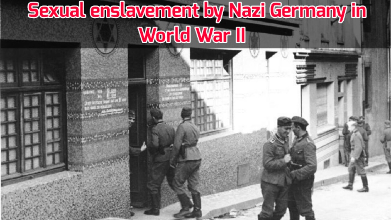 Sexual enslavement by Nazi Germany in World War II