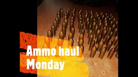 Ammo Haul Monday!