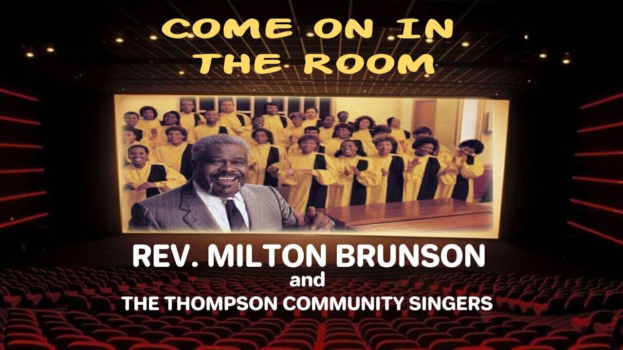 Come On In The Room - Reverend Milton Brunson & The Thompson Community Singers
