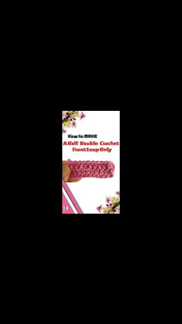 How To Make A Front Loop Only Half Double Crochet - Part 14 #shorts