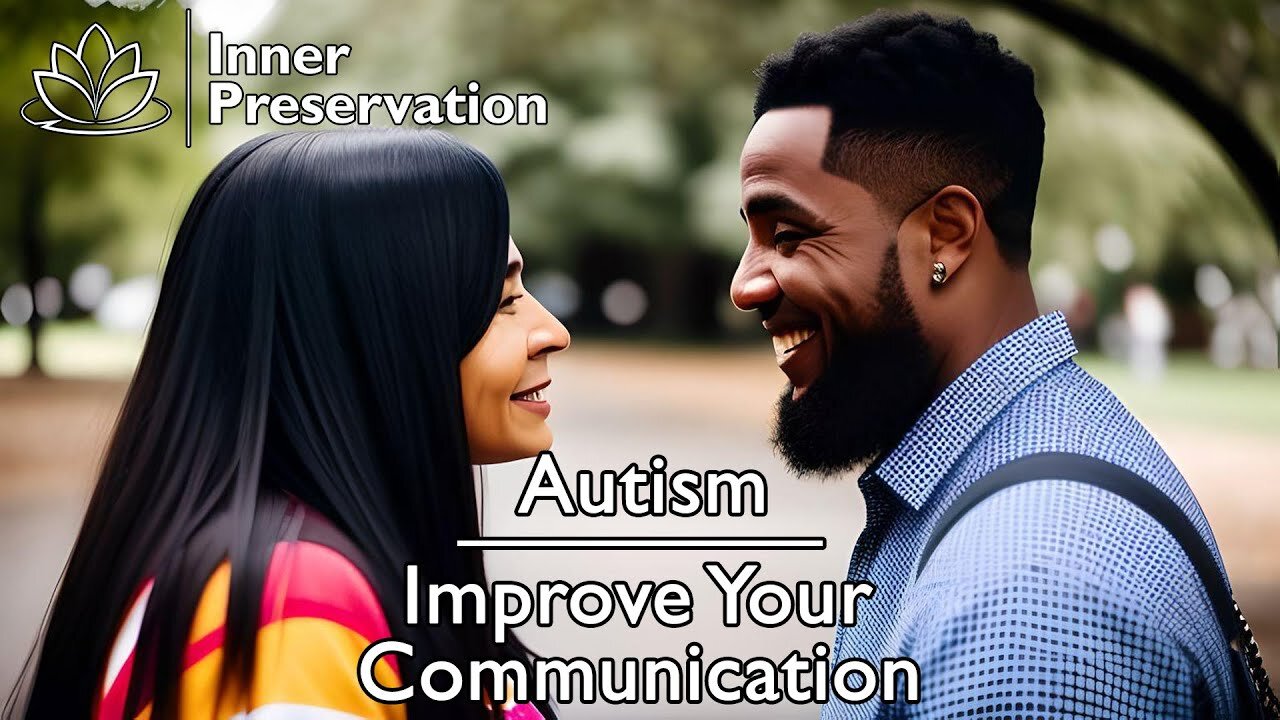 Autism - Improve Your Communication | Inner Preservation