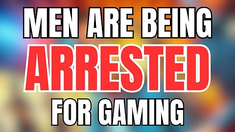 Men are Being Arrested for Gaming