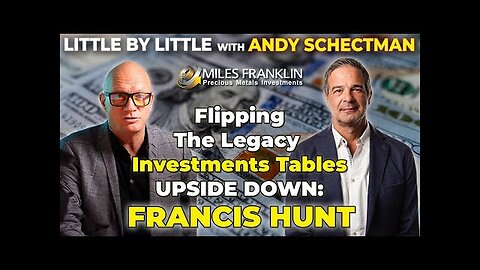 Flipping The Legacy Investments Tables UPSIDE DOWN: with Francis Hunt (Little By Little)