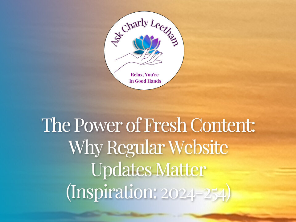 The Power of Fresh Content: Why Regular Website Updates Matter (2024/254)