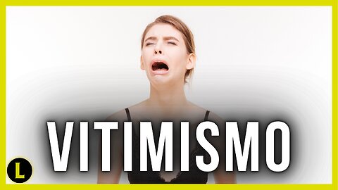 A ORIGEM do VITIMISMO