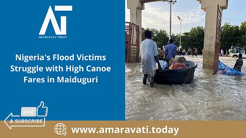 Nigeria's Flood Victims Struggle with High Canoe Fares in Maiduguri | Amaravati Today