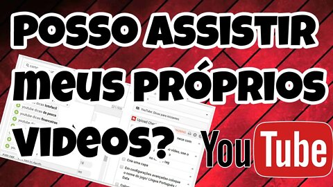 YouTube: Posso assistir meus próprios vídeos? Video Complementar