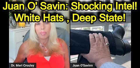 Juan O' Savin: Shocking Intel Aug 22 > White Hat, Deep State!