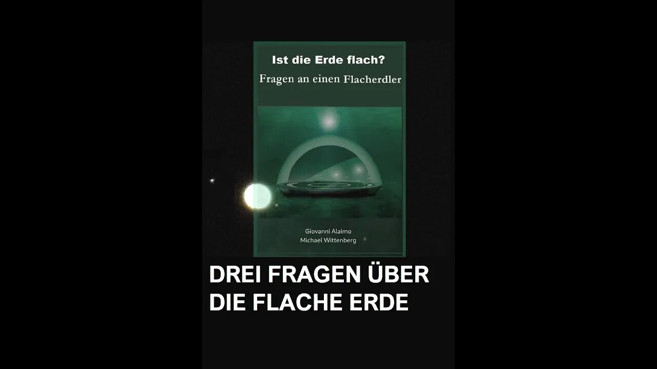 DREI FRAGEN ÜBER DIE FLACHE ERDE