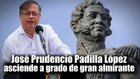 🎥Presidente Petro: Sanciona Ley, asciende al grado de gran almirante a José Prudencio Padilla López👇