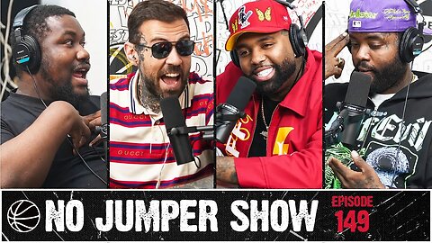 The No Jumper Show Ep. 149