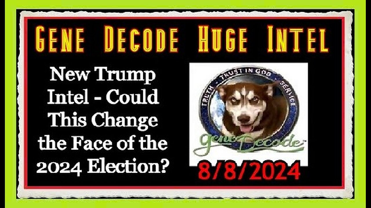 Gene Decode: New Trump Intel - Could This Change the Face of the 2024 Election.