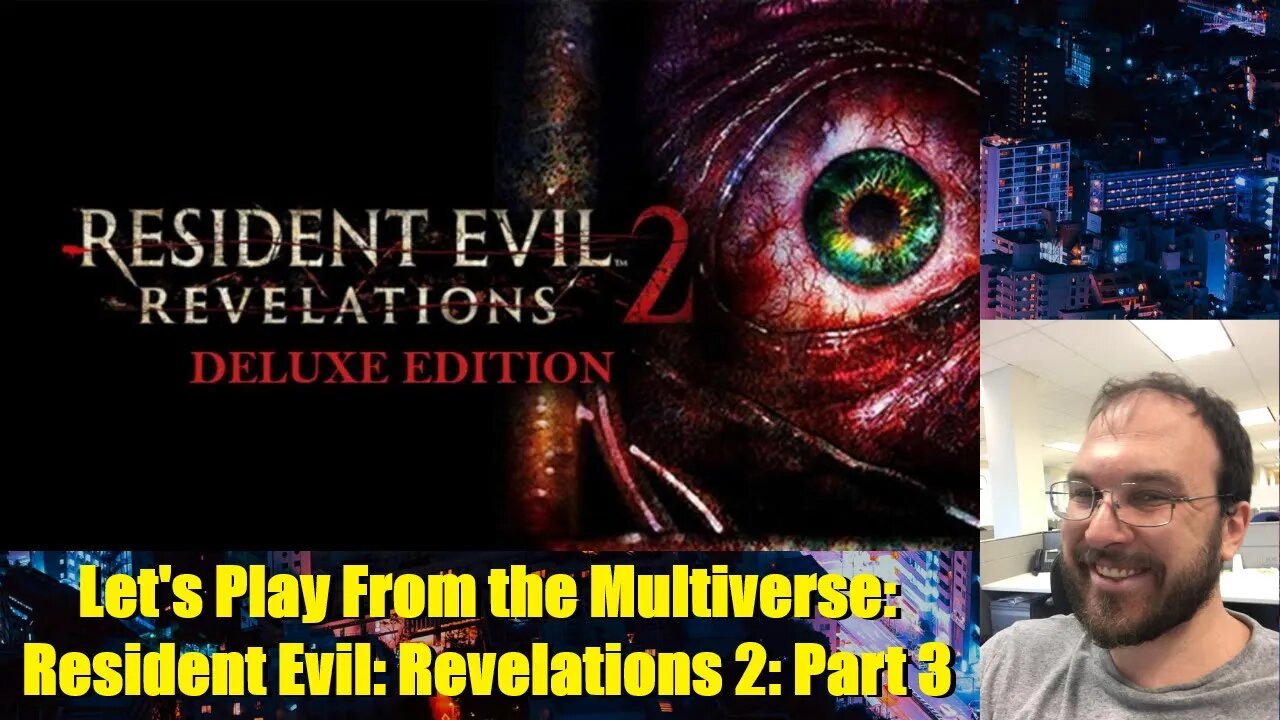 Let's Play From the Multiverse: Resident Evil: Revelations 2: Part 3