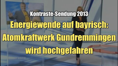 Energiewende auf bayrisch: Atomkraftwerk Gundremmingen wird hochgefahren (Kontraste I 13.06.2013)