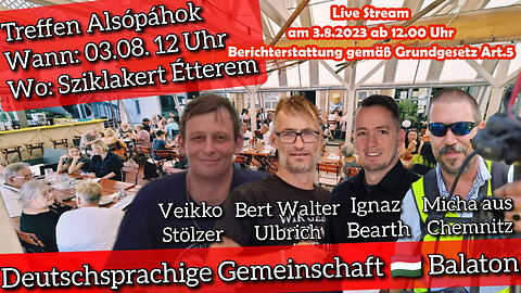 Live Stream am 3.8.2023 aus Ungarn Berichterstattung gemäß Grundgesetz Art.5