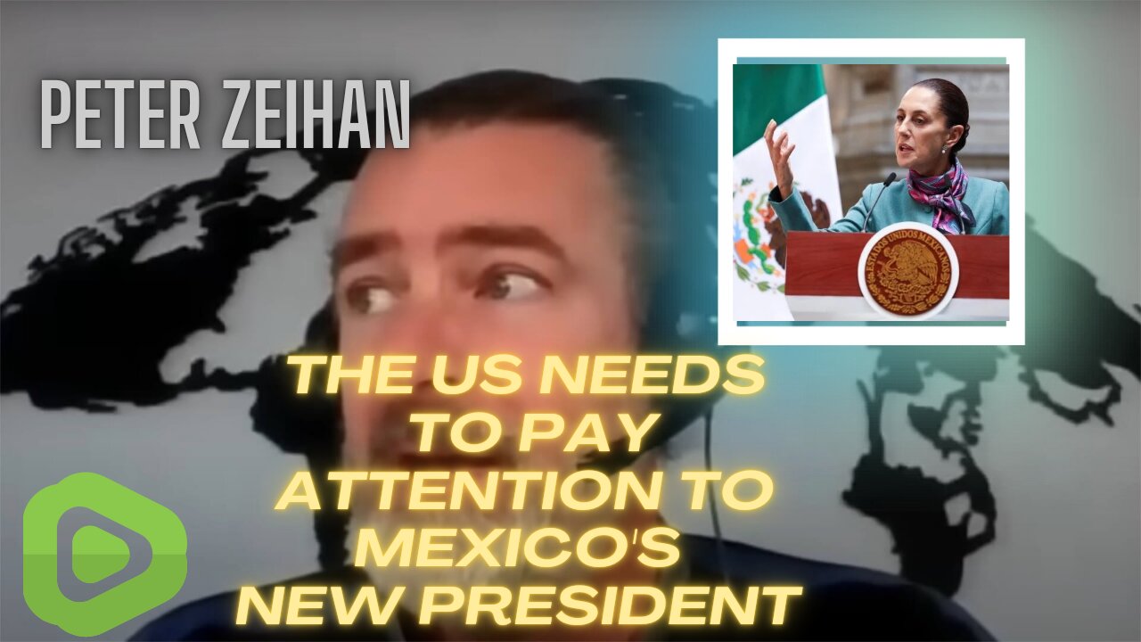 Peter Zeihan Geopolitics| The US needs to pay attention to Mexico's New President