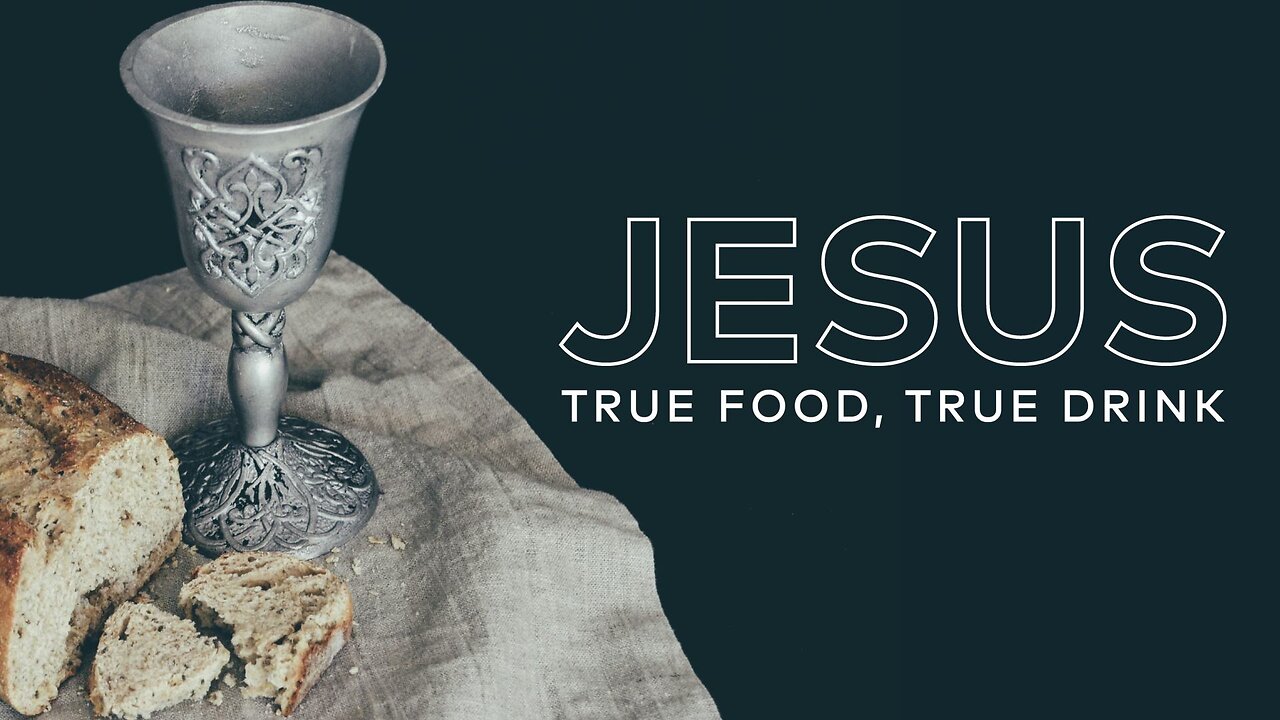 Jesus: True Food, True Drink