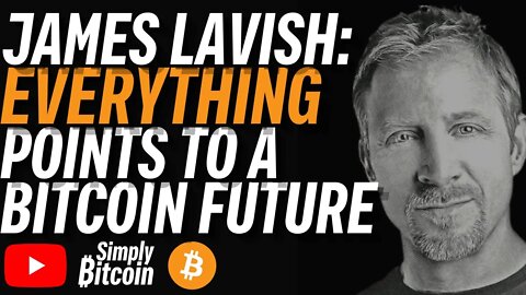 JAMES LAVISH: All Paths Lead to Bitcoin