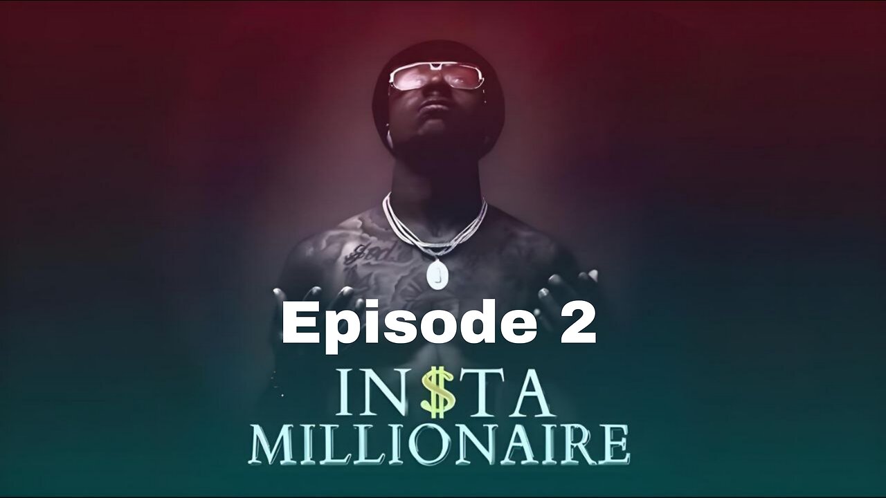 Insta Millionaire Episode 2