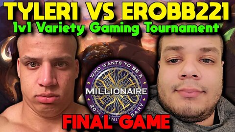 Tyler1 vs Erobb221 1v1 Variety Gaming Tournament #19 FINAL GAME - Who Wants To Be Millionaire