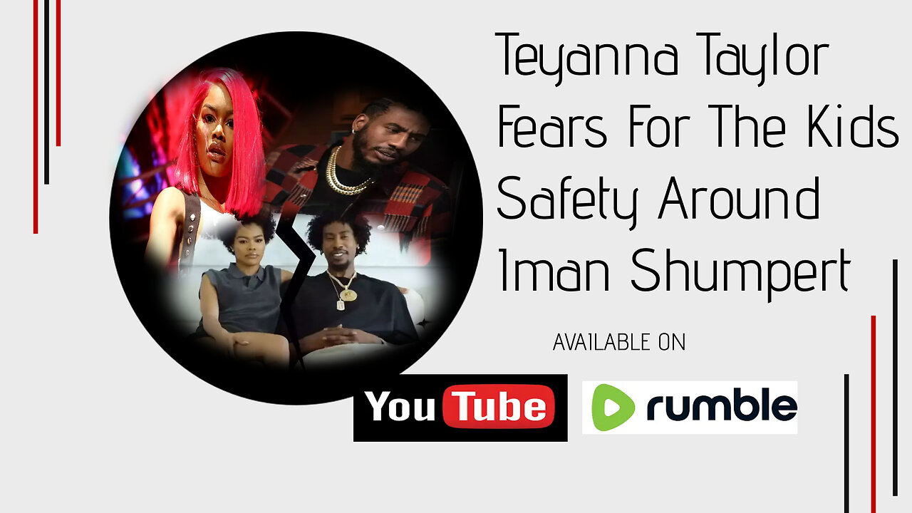 Teyanna Taylor Now Fears For Her Kids Safety Around Iman Shumpert