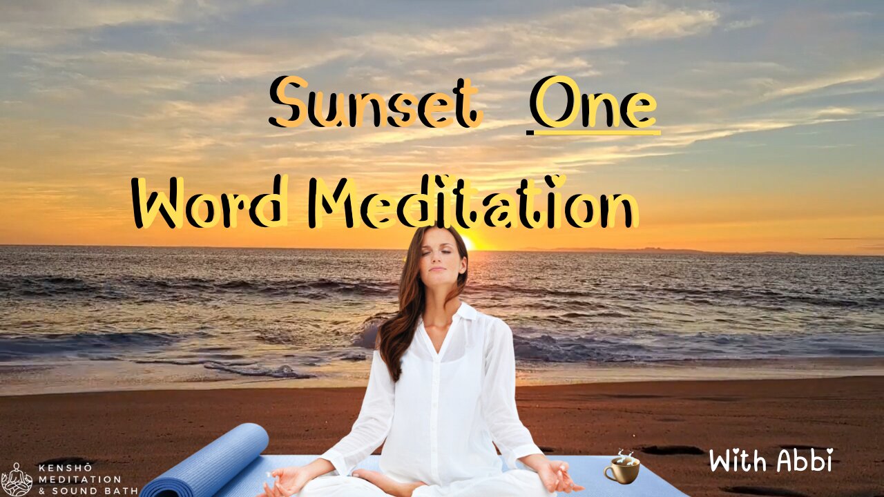 Sunset One Word Meditation with Abbi By Kenshō Meditation & Sound Bath