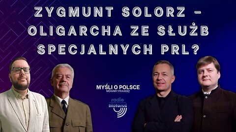 Zygmunt Solorz – oligarcha ze służb specjalnych PRL? | Myśli o Polsce
