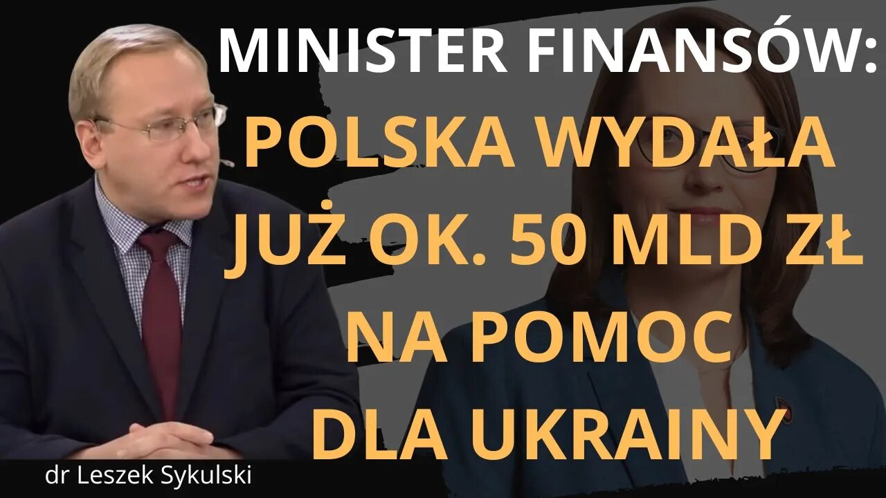 Minister Finansów: Polska wydała już ok. 50 mld zł na pomoc dla Ukrainy | Odc. 671 - dr L. Sykulski